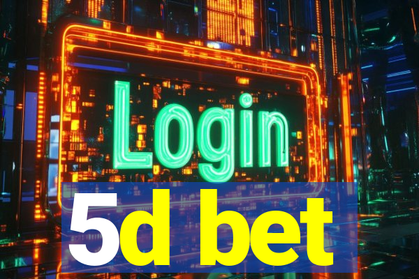 5d bet